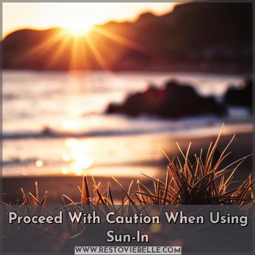 Proceed With Caution When Using Sun-In