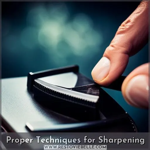 Proper Techniques for Sharpening