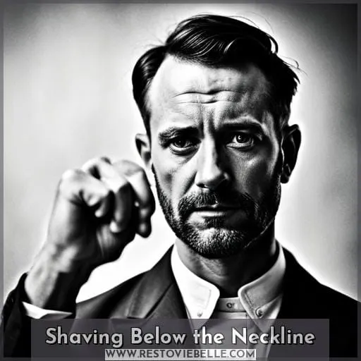 Shaving Below the Neckline