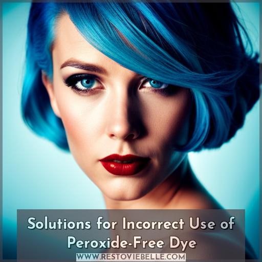 Solutions for Incorrect Use of Peroxide-Free Dye