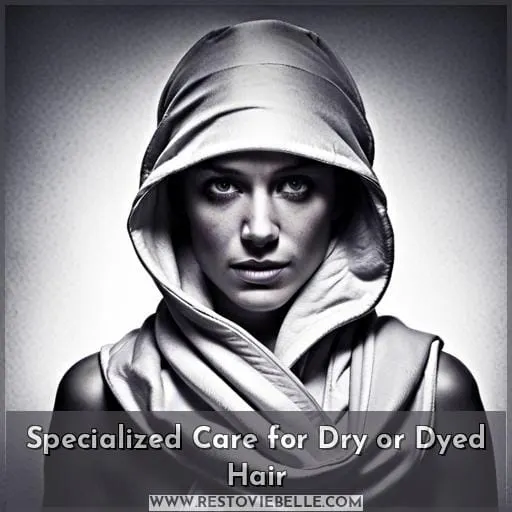 Specialized Care for Dry or Dyed Hair