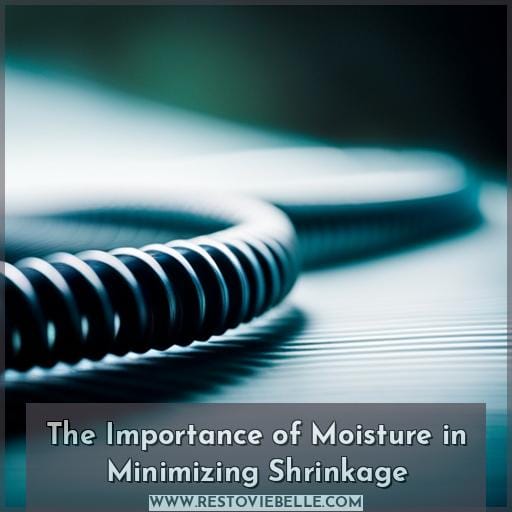 The Importance of Moisture in Minimizing Shrinkage