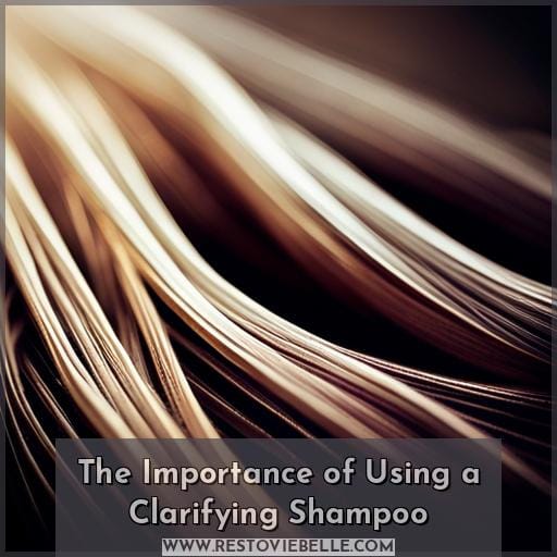 The Importance of Using a Clarifying Shampoo