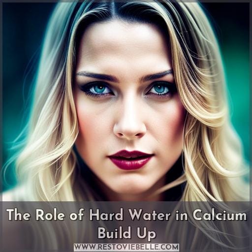 The Role of Hard Water in Calcium Build Up