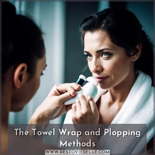 The Towel Wrap and Plopping Methods