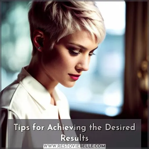 Tips for Achieving the Desired Results