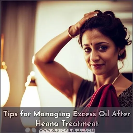 Tips for Managing Excess Oil After Henna Treatment