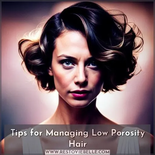 Tips for Managing Low Porosity Hair
