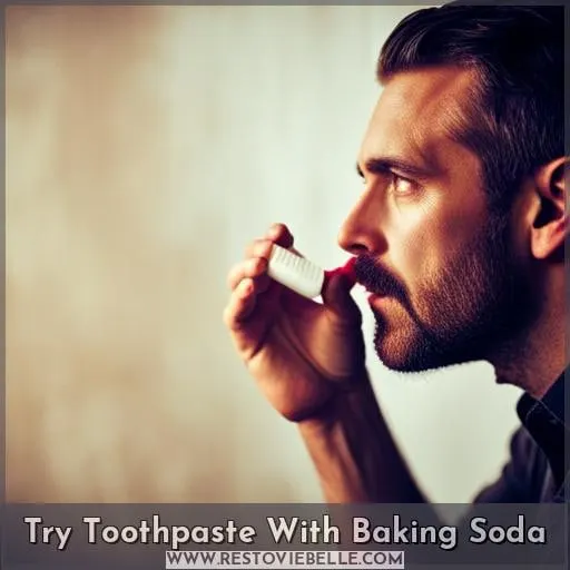 Try Toothpaste With Baking Soda
