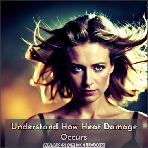 Understand How Heat Damage Occurs Understand How Heat Damage Occurs