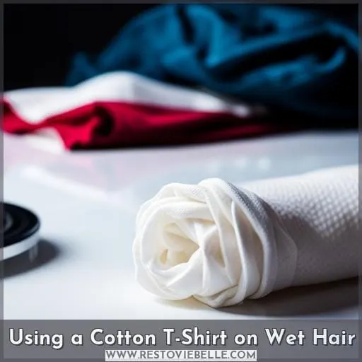 Using a Cotton T-Shirt on Wet Hair