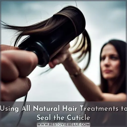 Using All Natural Hair Treatments to Seal the Cuticle