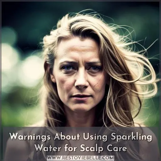 Warnings About Using Sparkling Water for Scalp Care