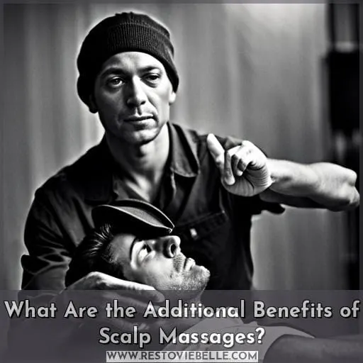 What Are the Additional Benefits of Scalp Massages