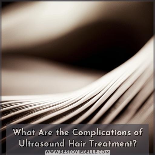 What Are the Complications of Ultrasound Hair Treatment