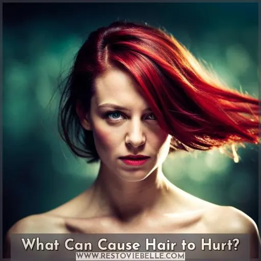 What Can Cause Hair to Hurt