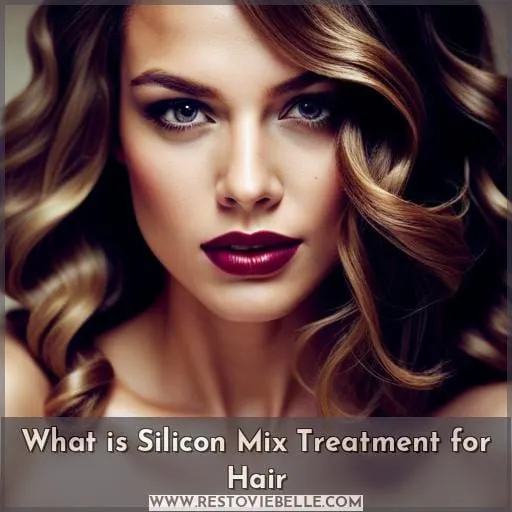 What is Silicon Mix Treatment for Hair