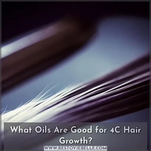 What Oils Are Good for 4C Hair Growth