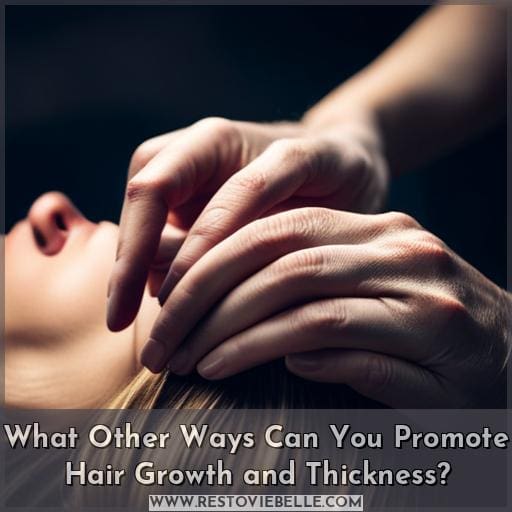 What Other Ways Can You Promote Hair Growth and Thickness