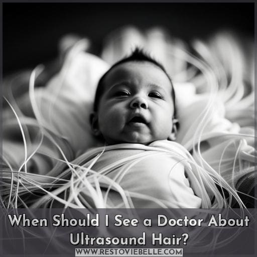 When Should I See a Doctor About Ultrasound Hair