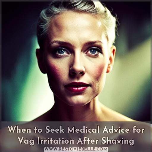 When to Seek Medical Advice for Vag Irritation After Shaving