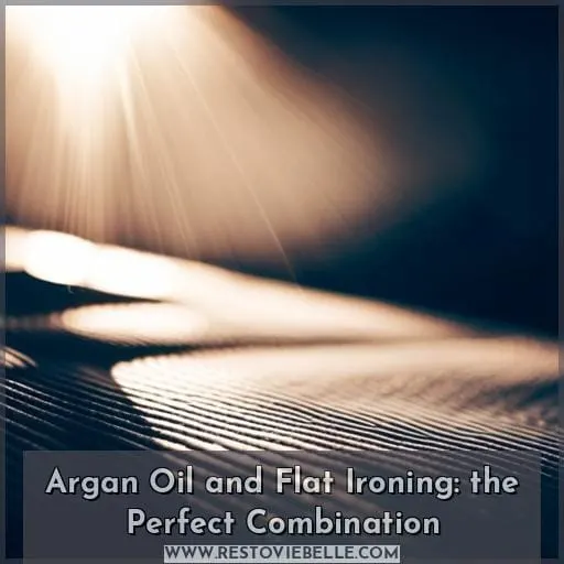 Argan Oil and Flat Ironing: the Perfect Combination