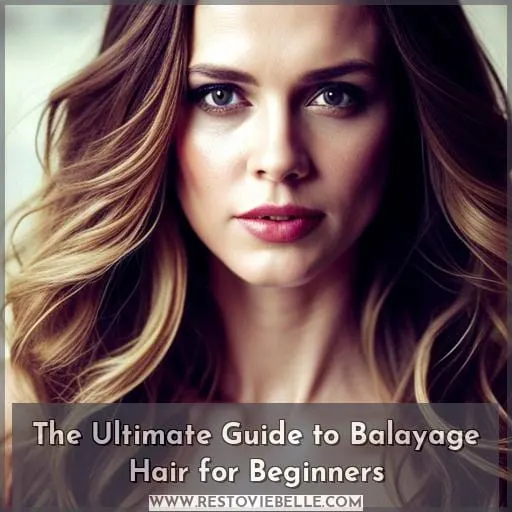 balayage hair the no nonsense guide for beginners
