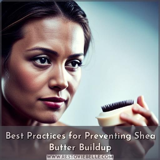 Best Practices for Preventing Shea Butter Buildup