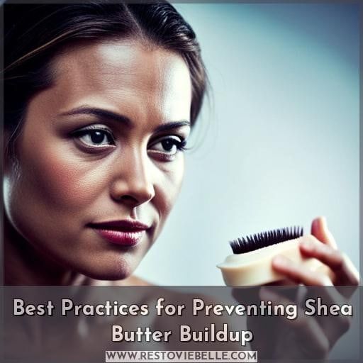 Best Practices for Preventing Shea Butter Buildup Best Practices for Preventing Shea Butter Buildup