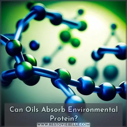 Can Oils Absorb Environmental Protein