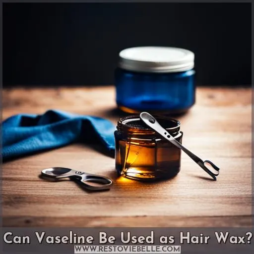 can vaseline be used as hair wax