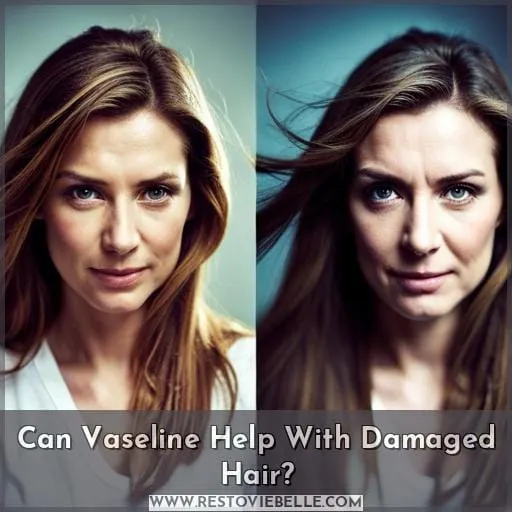 Can Vaseline Help With Damaged Hair