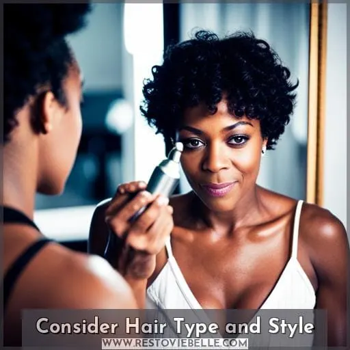 Consider Hair Type and Style
