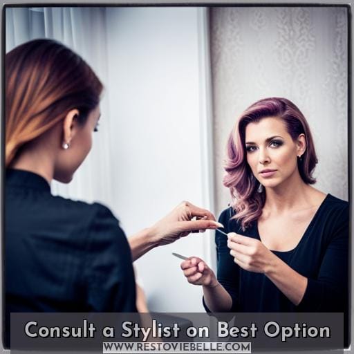 Consult a Stylist on Best Option