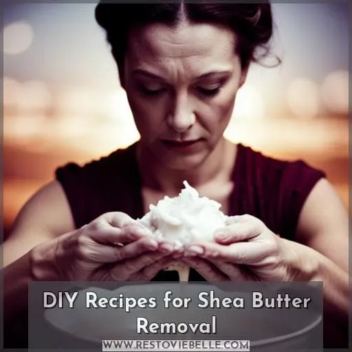 DIY Recipes for Shea Butter Removal