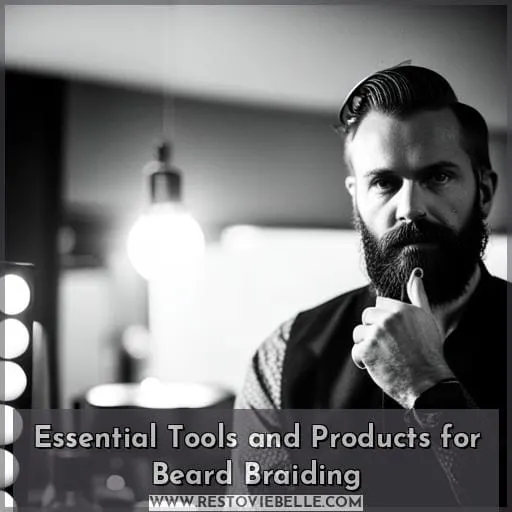 Essential Tools and Products for Beard Braiding