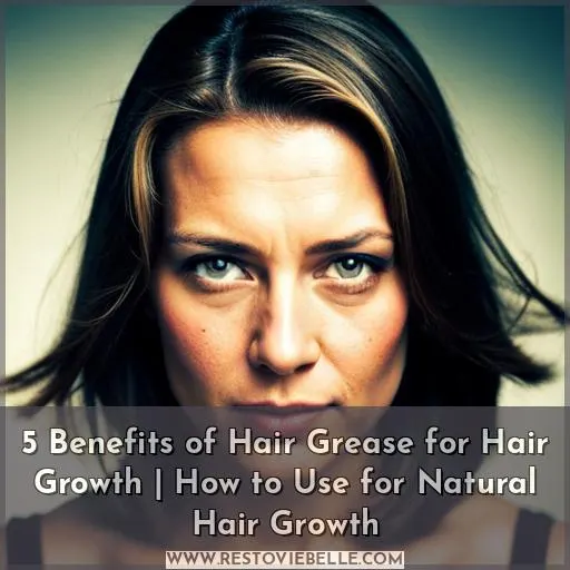 hair grease benefits hair growth