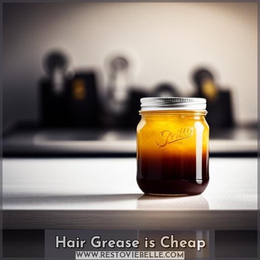 Hair Grease is Cheap