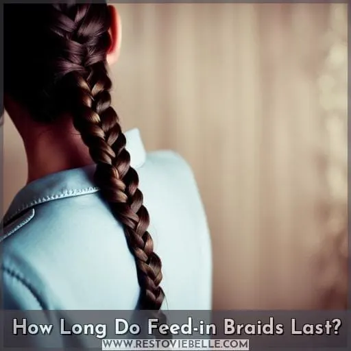How Long Do Feed-in Braids Last