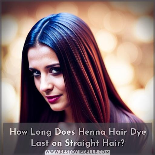 How Long Does Henna Hair Dye Last on Straight Hair