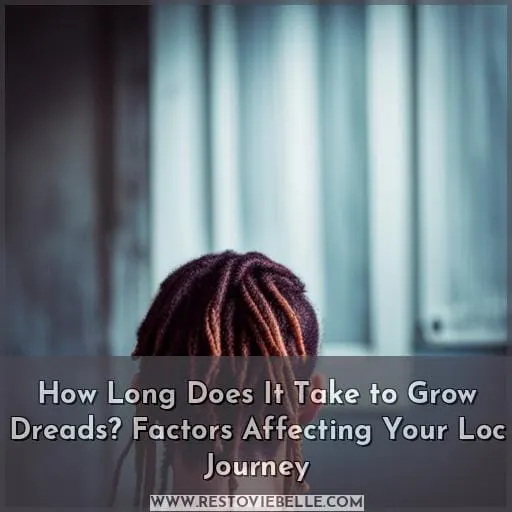 how long does it take to grow dreads