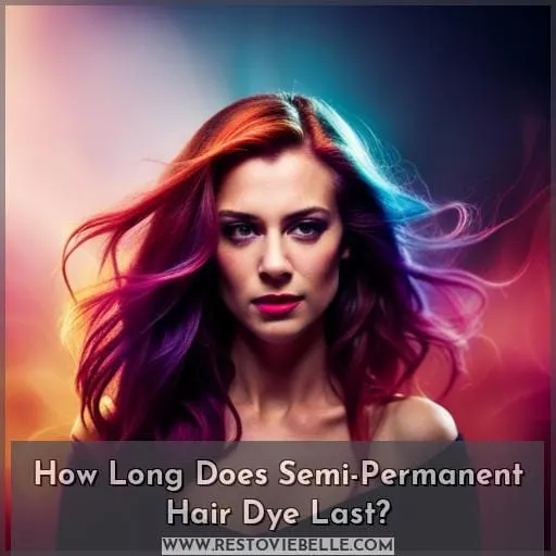 How Long Does Semi-Permanent Hair Dye Last