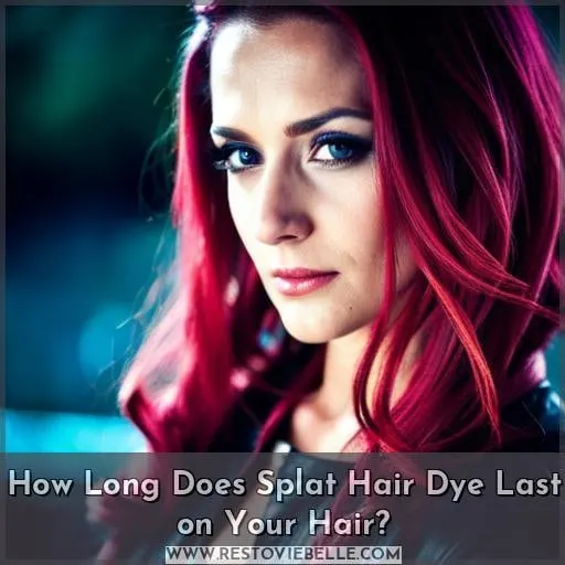 How Long Does Splat Hair Dye Last on Your Hair