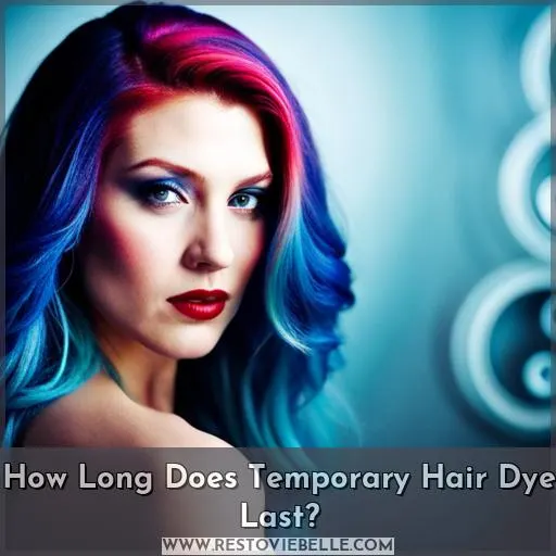 how long does temporary hair dye last