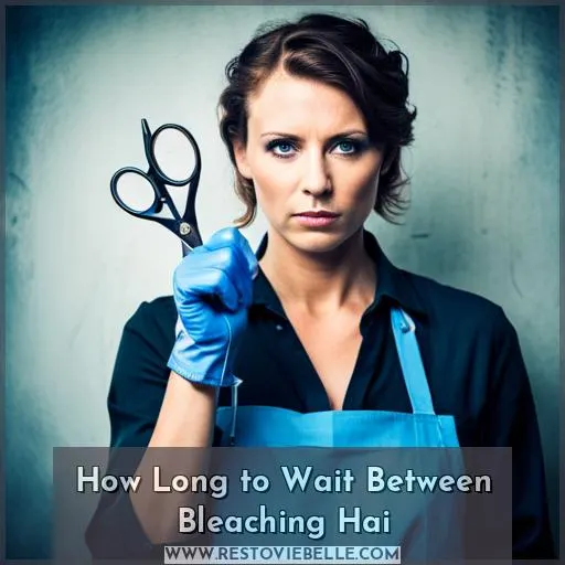 how long to wait between bleaching hair