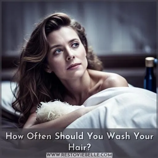 How Often Should You Wash Your Hair