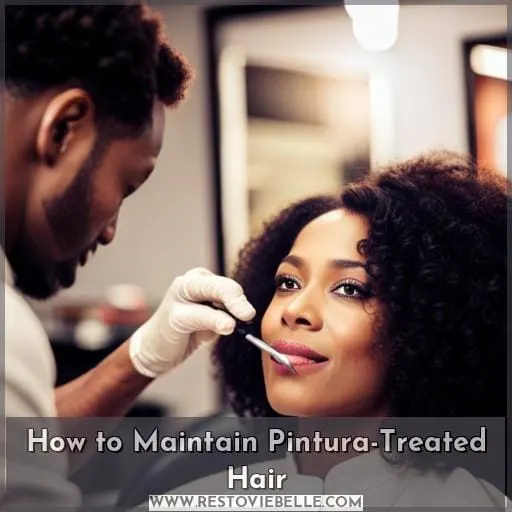 How to Maintain Pintura-Treated Hair