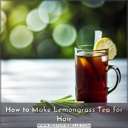 How to Make Lemongrass Tea for Hair How to Make Lemongrass Tea for Hair