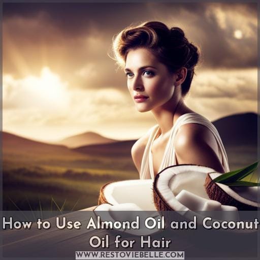 How to Use Almond Oil and Coconut Oil for Hair
