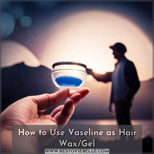 How to Use Vaseline as Hair Wax/Gel